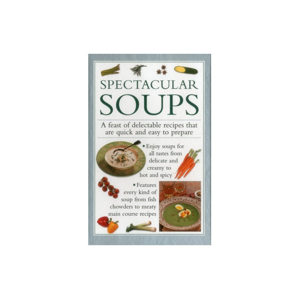 Anness publishing Spectacular Soups (inbunden, eng)