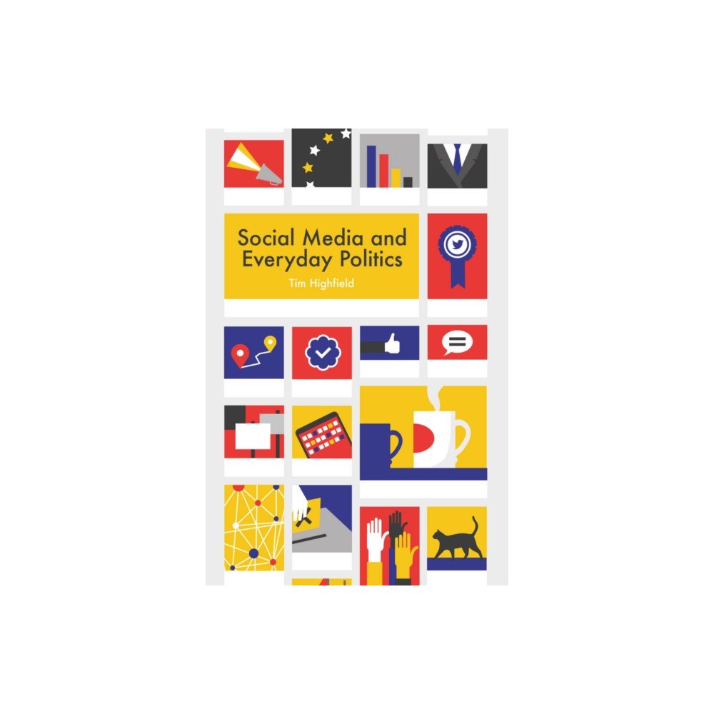 John Wiley And Sons Ltd Social Media and Everyday Politics (häftad, eng)