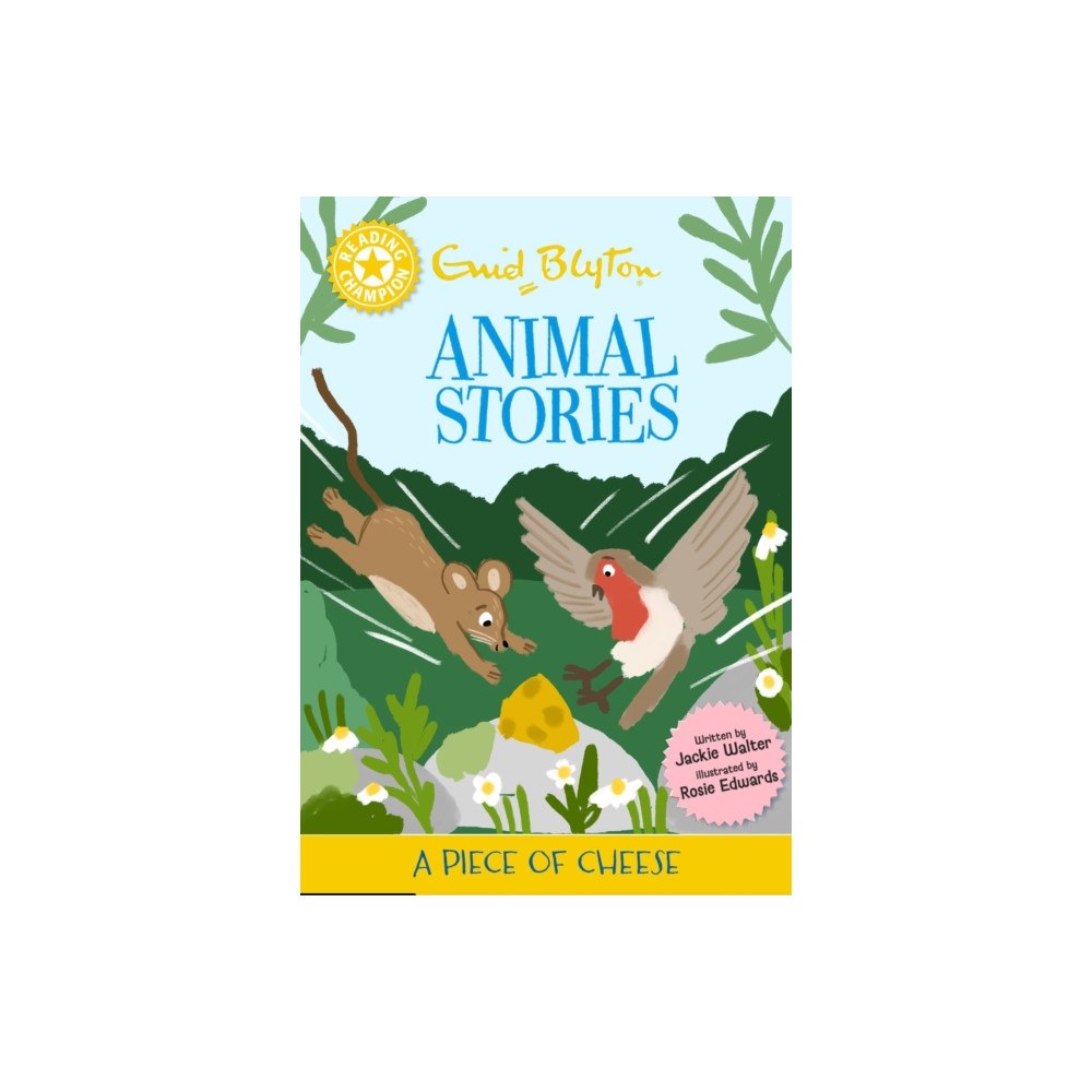 Hachette Children's Group Reading Champion: Enid Blyton Animal Stories: A Piece of Cheese (inbunden, eng)