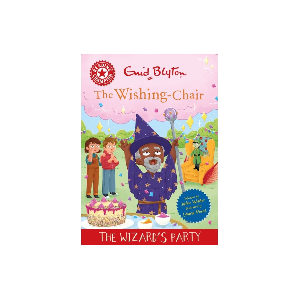 Hachette Children's Group Reading Champion: The Wishing-Chair: The Wizard's Party (inbunden, eng)