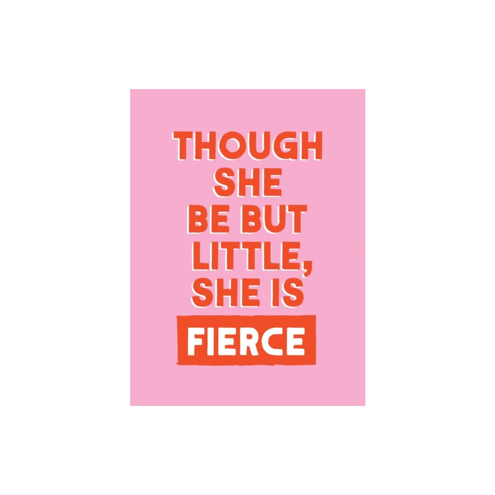 Octopus publishing group Though She Be But Little, She is Fierce (inbunden, eng)