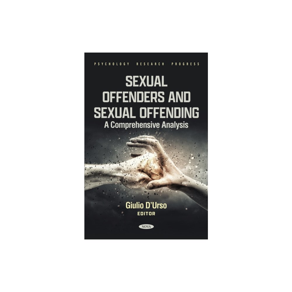Nova Science Publishers Inc Sexual Offenders and Sexual Offending: A Comprehensive Analysis (inbunden, eng)