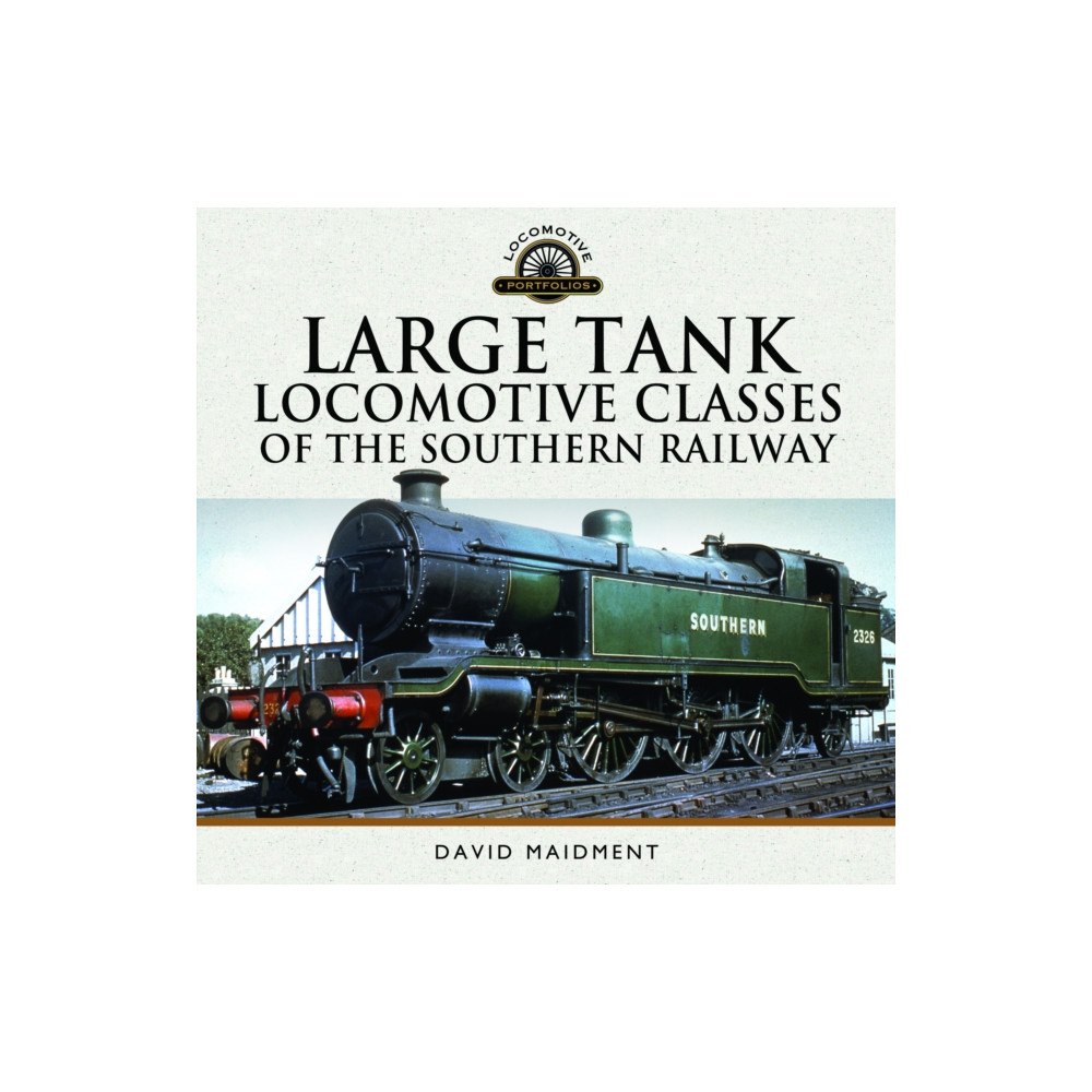 Pen & Sword Books Ltd Large Tank Locomotive Classes of the Southern Railway (inbunden, eng)