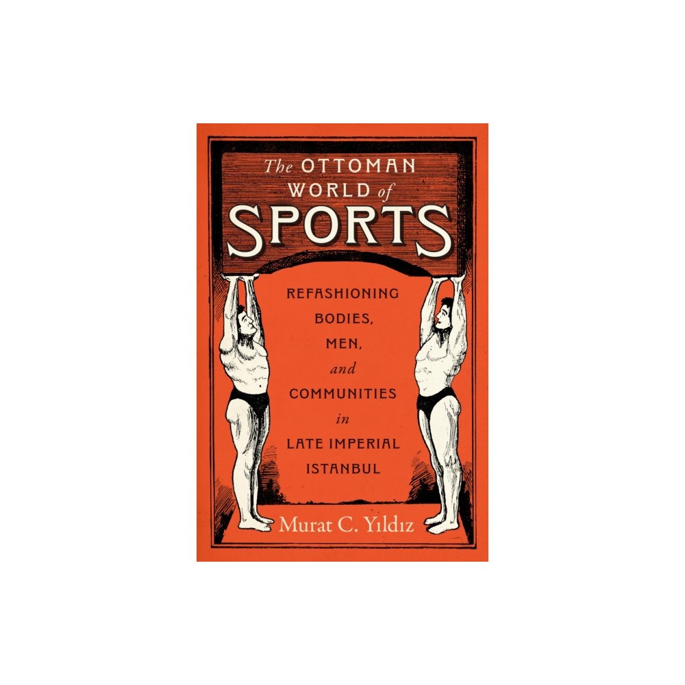 University of Texas Press The Ottoman World of Sports (inbunden, eng)