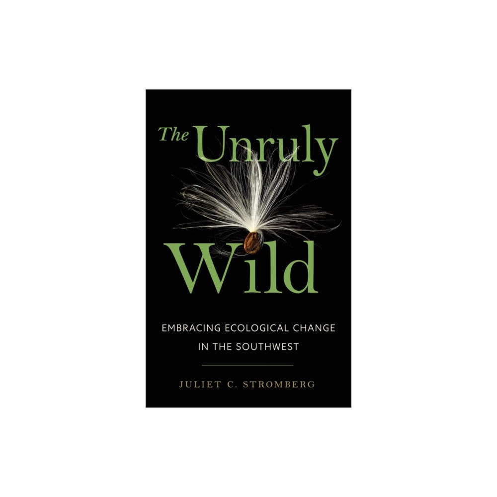 University of Arizona Press The Unruly Wild (häftad, eng)