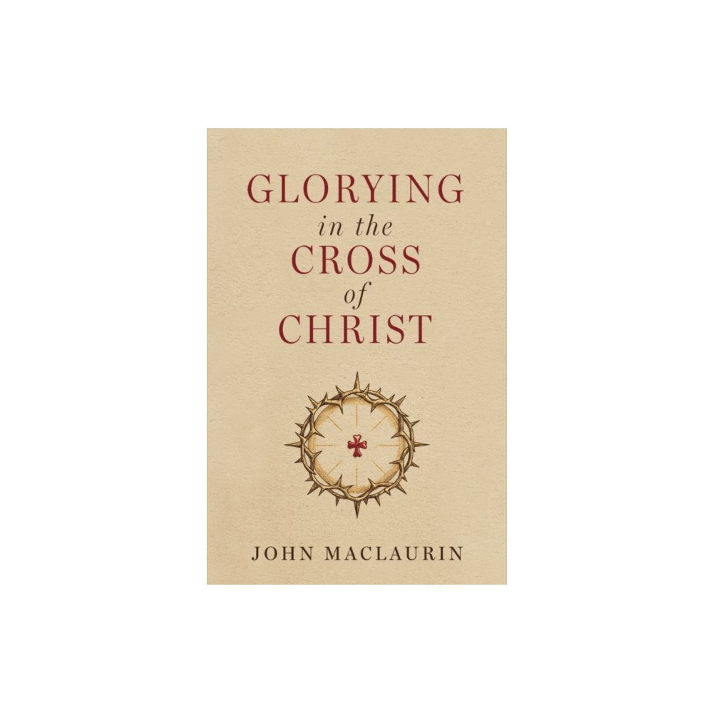 Christian Focus Publications Ltd Glorying in the Cross of Christ (häftad, eng)