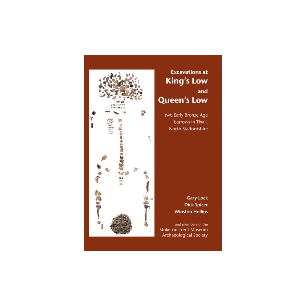 Archaeopress Excavations at King's Low and Queen's Low (häftad, eng)