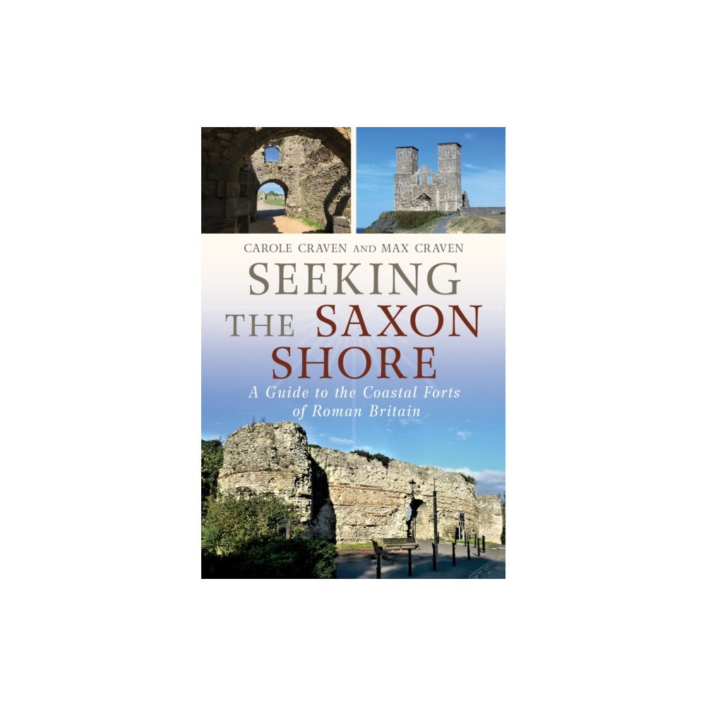 Pen & Sword Books Ltd Seeking the Saxon Shore (inbunden, eng)