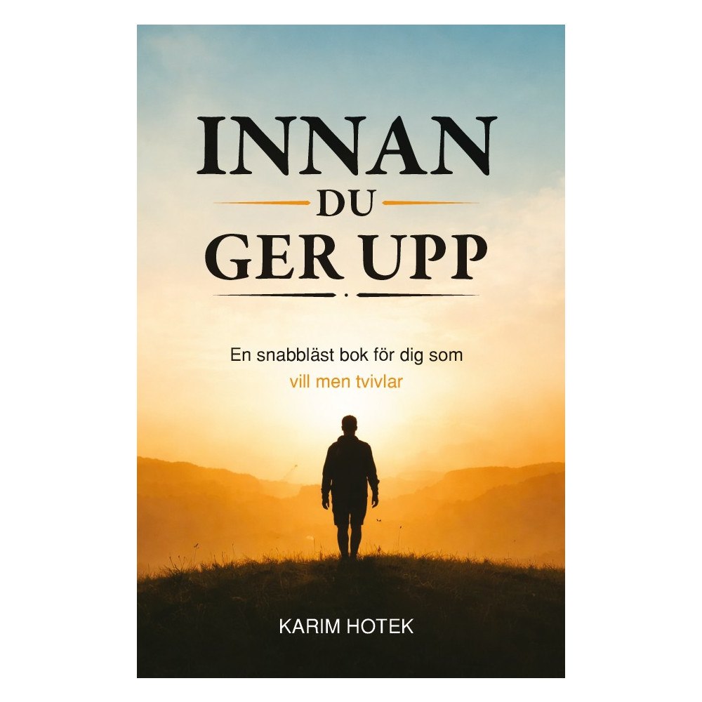Karim Hotek Innan du ger upp : en snabbläst bok för dig som vill men tvivlar (pocket)