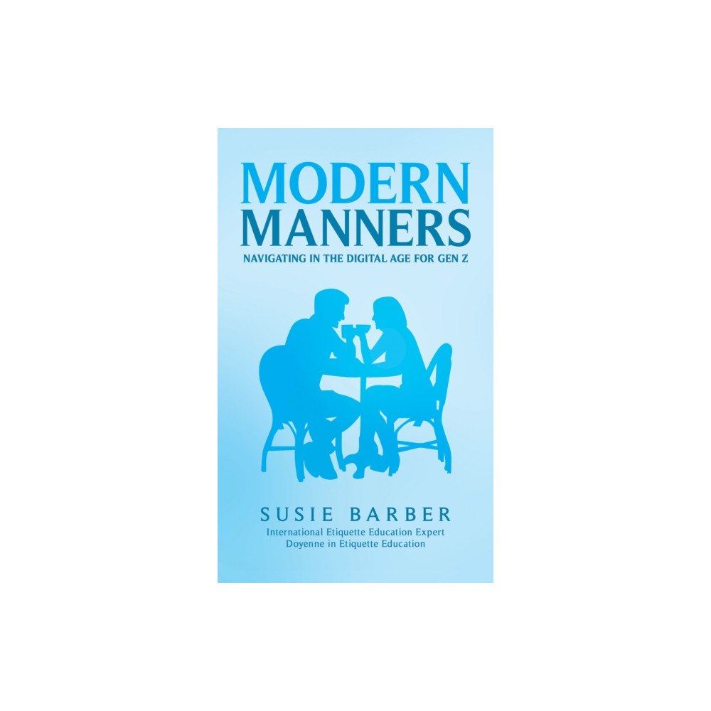 Austin Macauley Publishers Modern Manners : Navigating in the Digital Age for Gen Z (inbunden, eng)