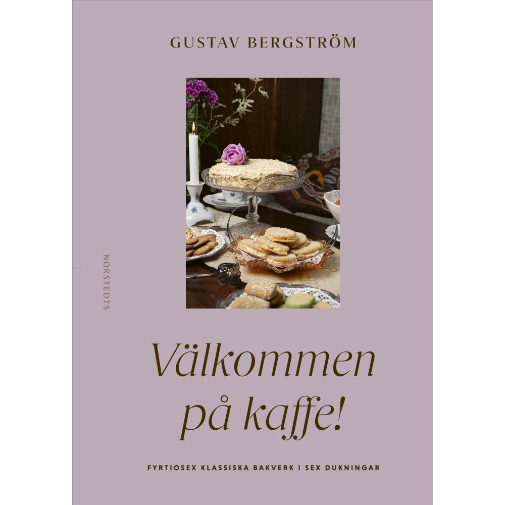 Gustav Bergström Välkommen på kaffe! : fyrtiofem recept i sex dukningar (inbunden)