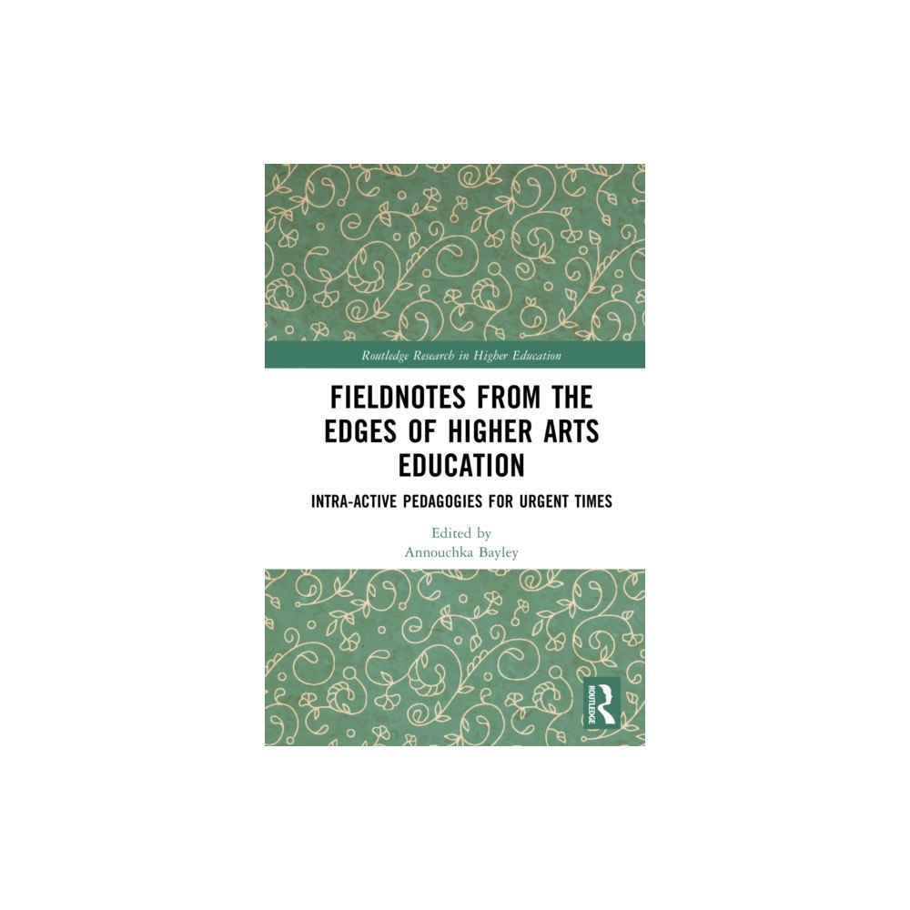Taylor & francis ltd Fieldnotes from the Edges of Higher Arts Education (inbunden, eng)
