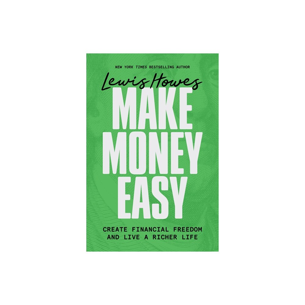 Lewis Howes Make Money Easy: Create Financial Freedom and Live a Richer Life (häftad, eng)