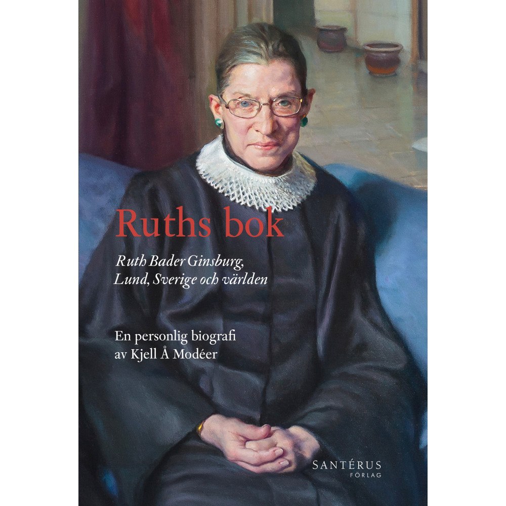 Kjell Å Modéer Ruths bok : Ruth Bader Ginsburg, Lund, Sverige och världen (bok, danskt band)