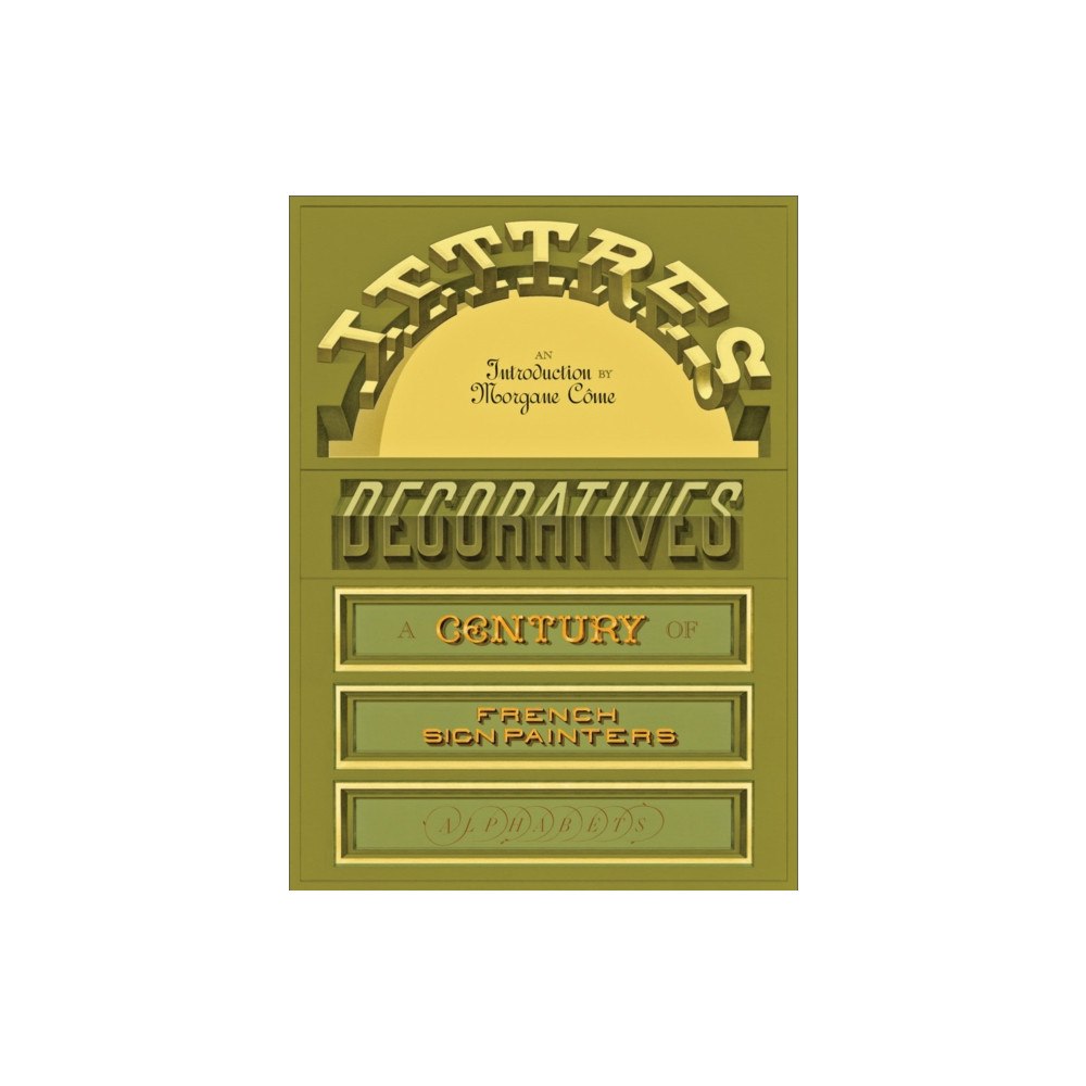 Letterform Archive Lettres Decoratives: A Century of French Sign Painters’ Alphabets (inbunden, eng)