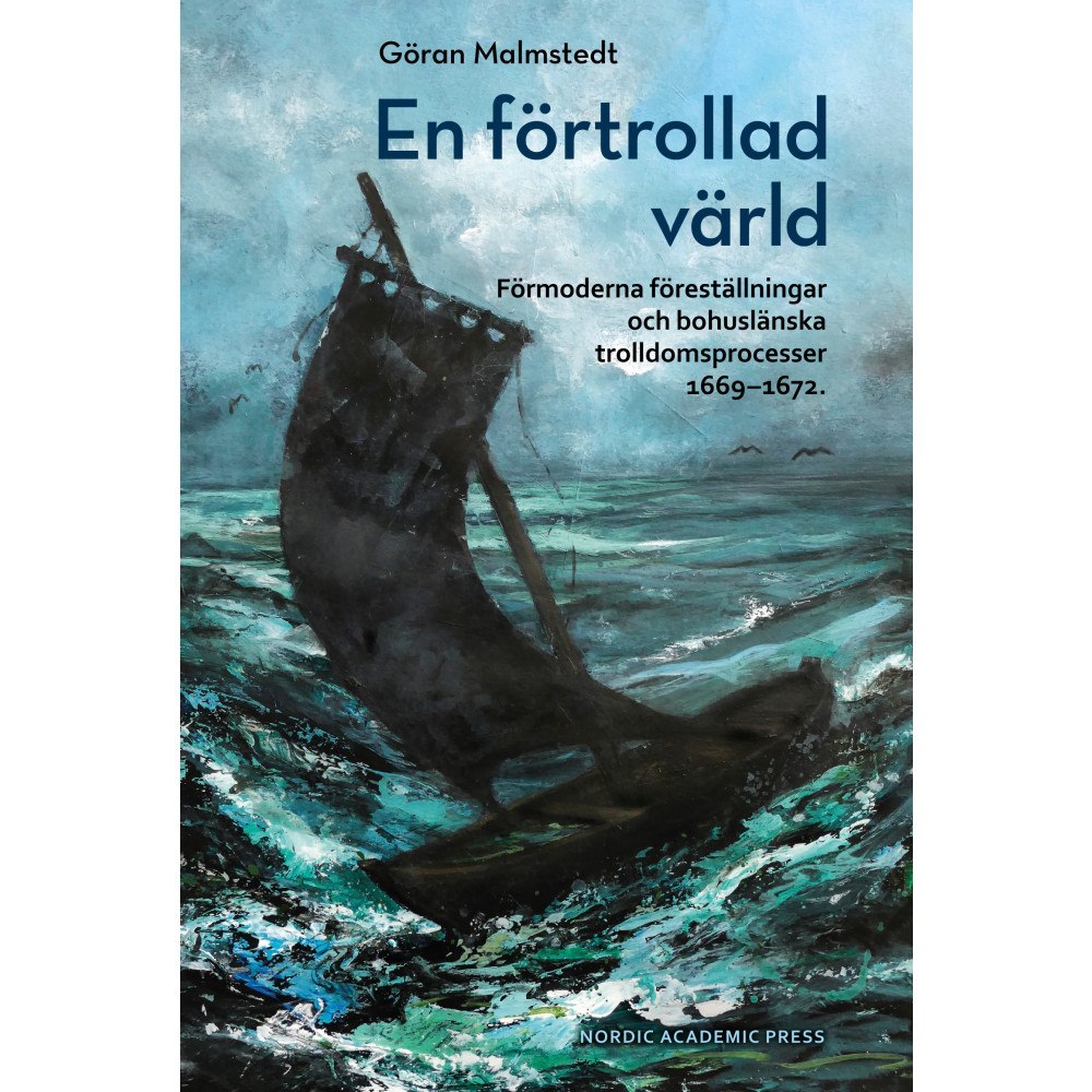 Göran Malmstedt En förtrollad värld : förmoderna föreställningar och bohuslänska trolldomsprocesser 1669-1672 (bok, danskt band)