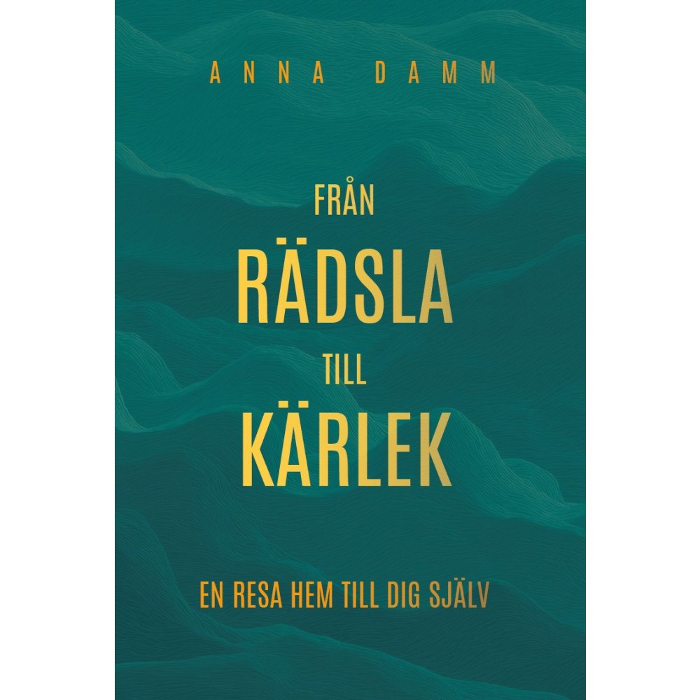 Anna Damm Från rädsla till kärlek (bok, storpocket)