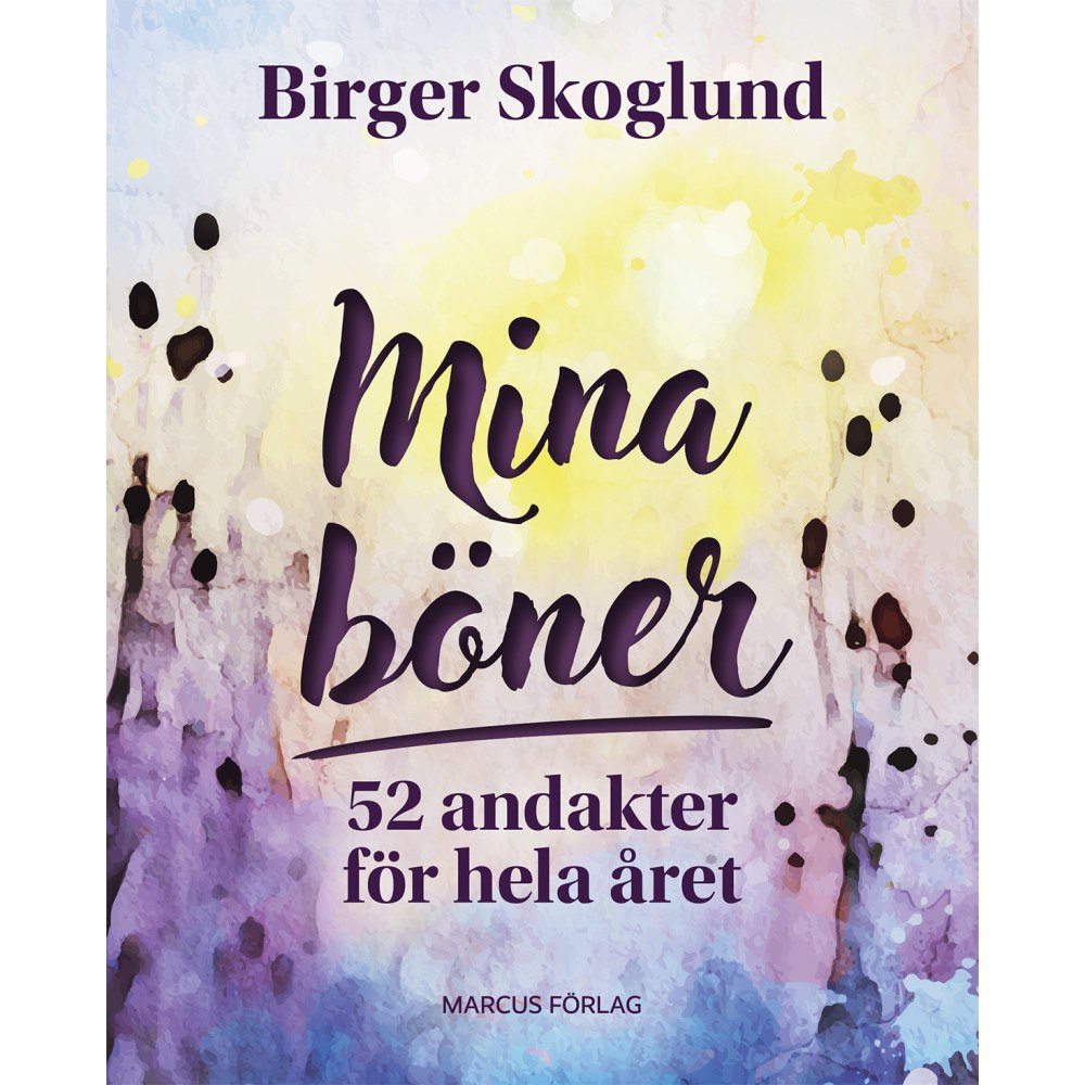 Birger Skoglund Mina böner: 52 andakter för hela året (bok, kartonnage)