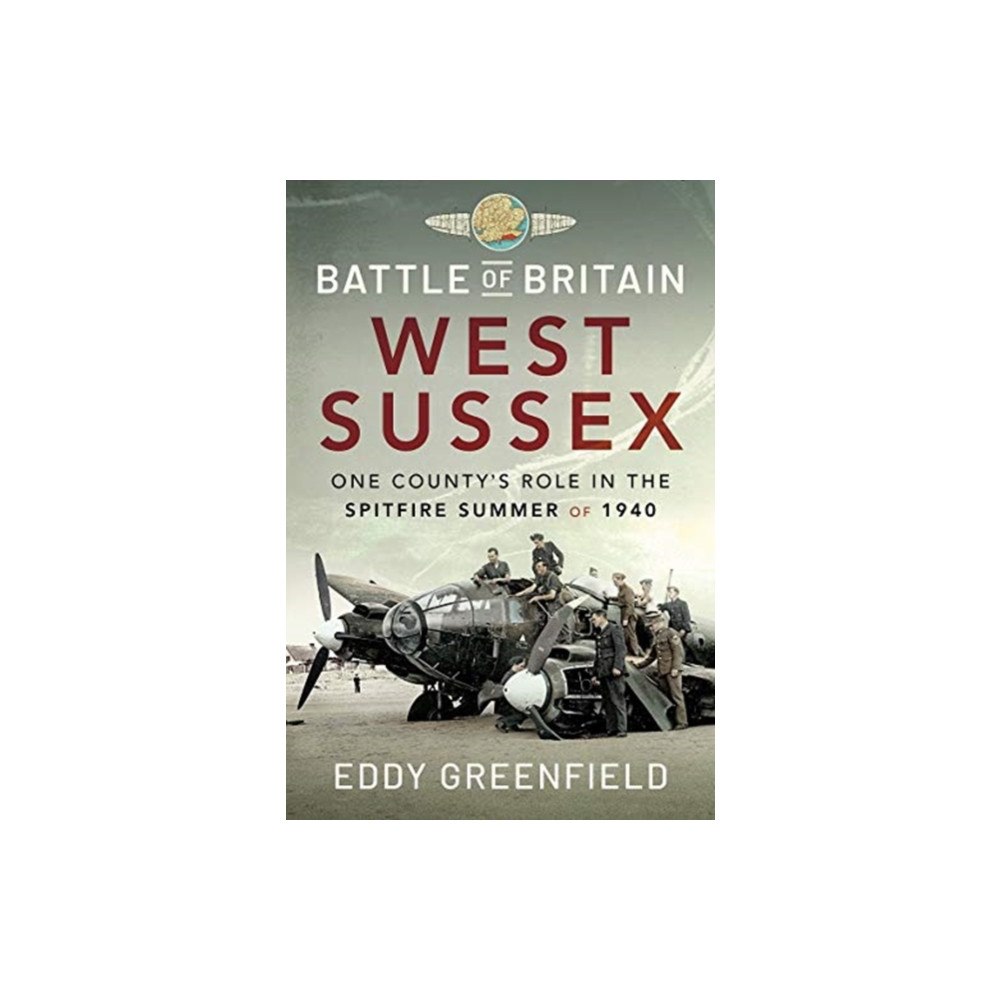 Pen & Sword Books Ltd Battle of Britain, West Sussex (inbunden, eng)