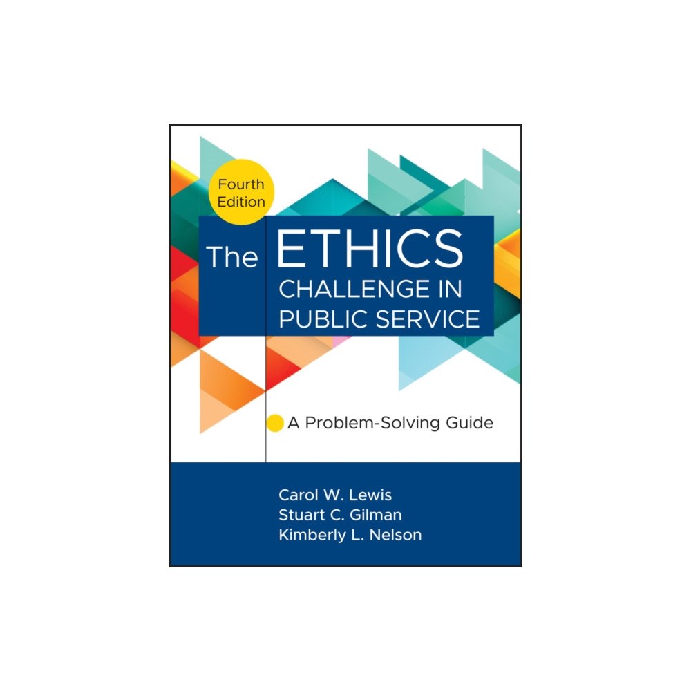 John Wiley & Sons Inc The Ethics Challenge in Public Service (inbunden, eng)