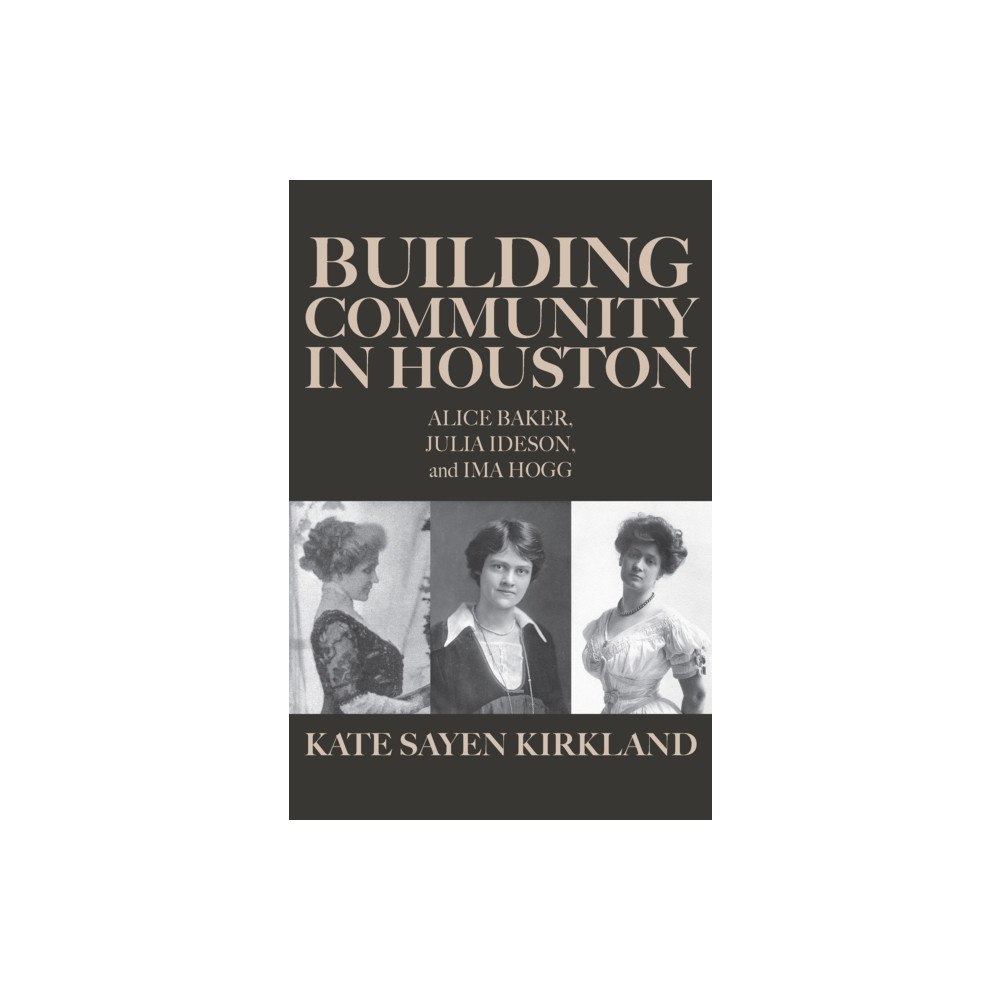 Texas A & M University Press Building Community in Houston (inbunden, eng)
