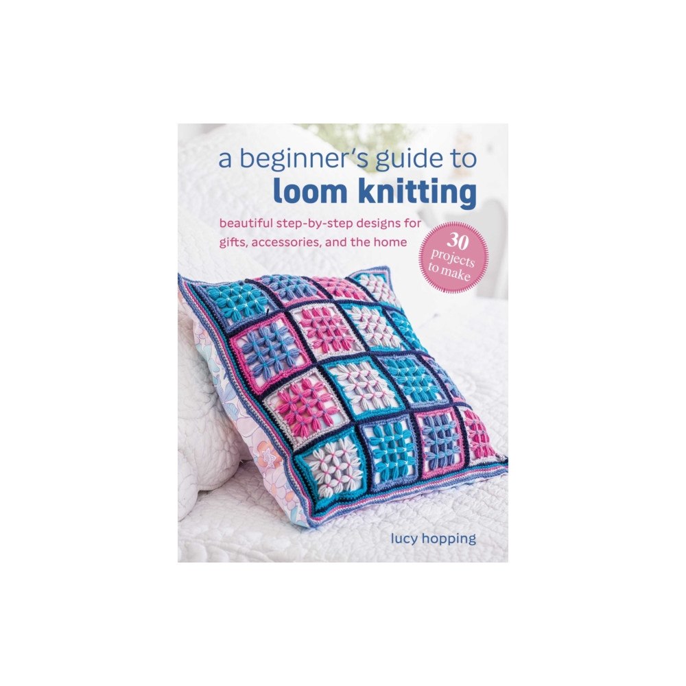 Ryland, Peters & Small Ltd A Beginner's Guide to Loom Knitting (häftad, eng)