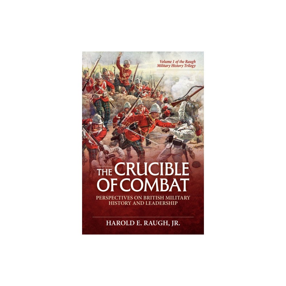 Helion & Company The Crucible of Combat: Perspectives on British Military History and Leadership (inbunden, eng)
