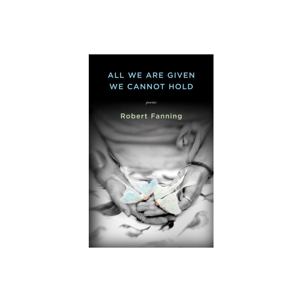 Dzanc Books All We Are Given We Cannot Hold (häftad, eng)