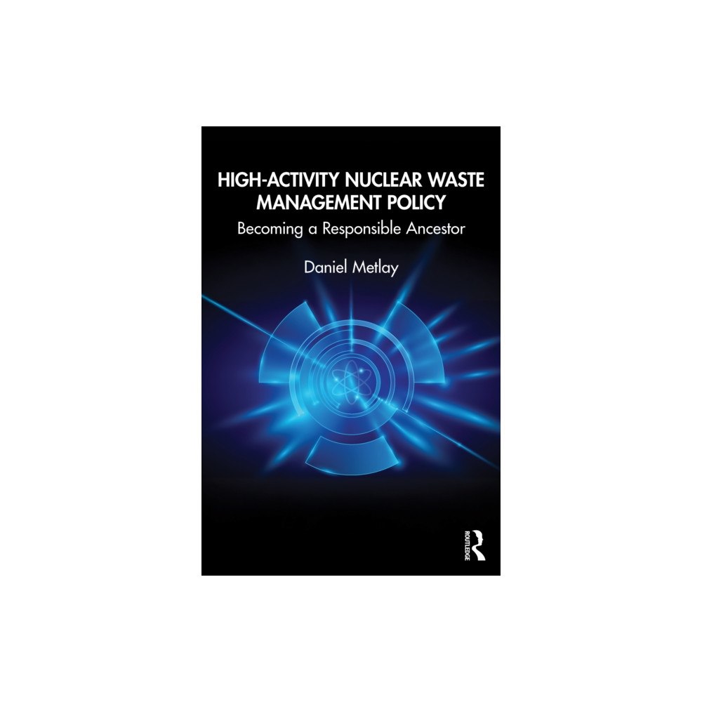 Taylor & francis ltd High-Activity Nuclear Waste Management Policy (häftad, eng)