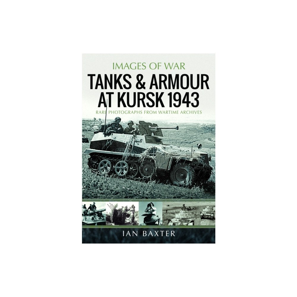 Pen & Sword Books Ltd Tanks and Armour at Kursk 1943 (häftad, eng)
