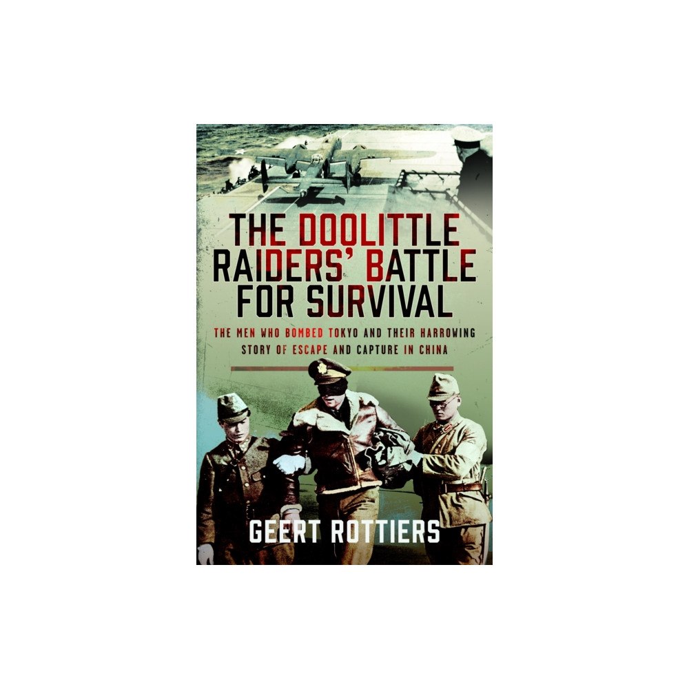 Pen & Sword Books Ltd The Doolittle Raiders’ Battle for Survival (inbunden, eng)