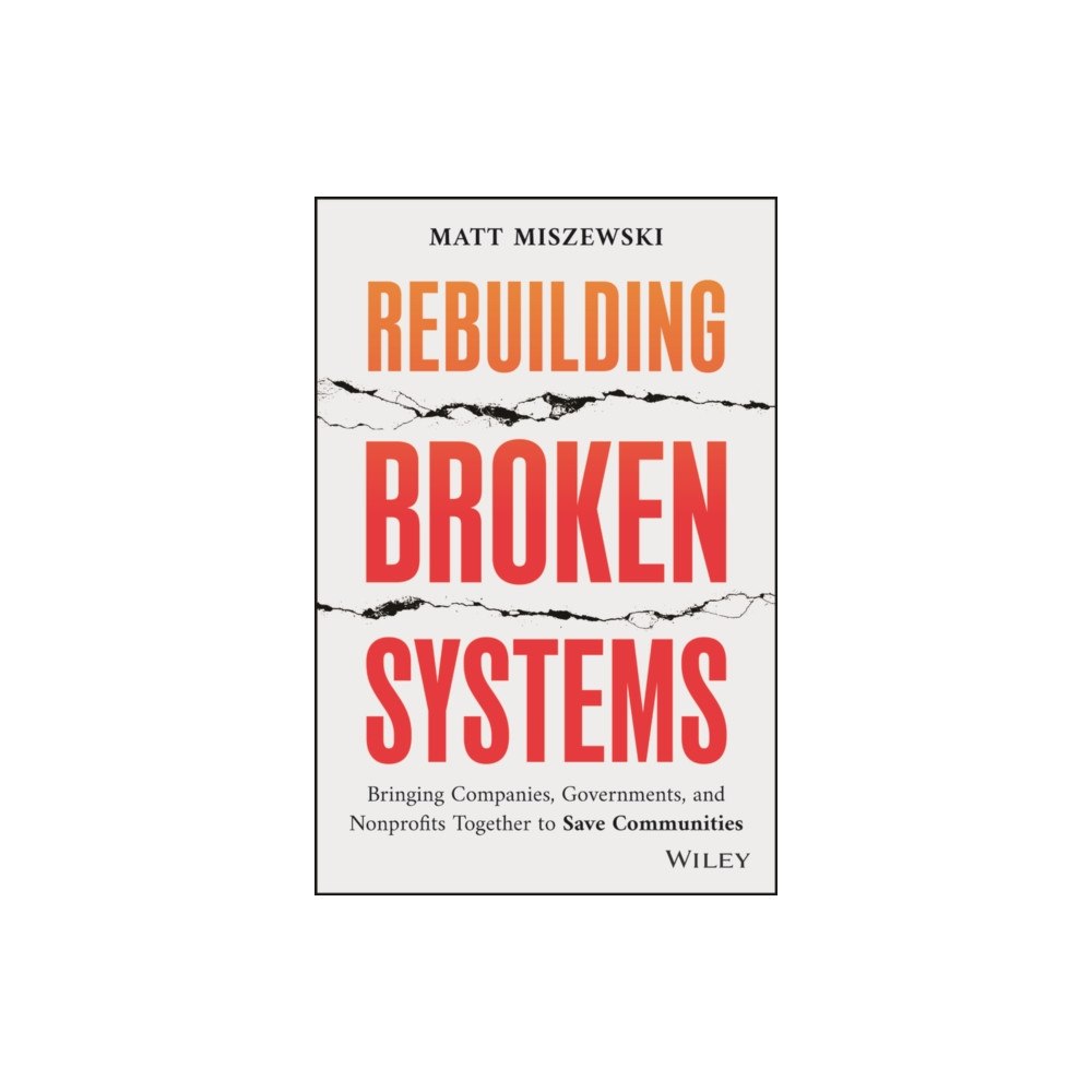 John Wiley & Sons Inc Rebuilding Broken Systems (inbunden, eng)