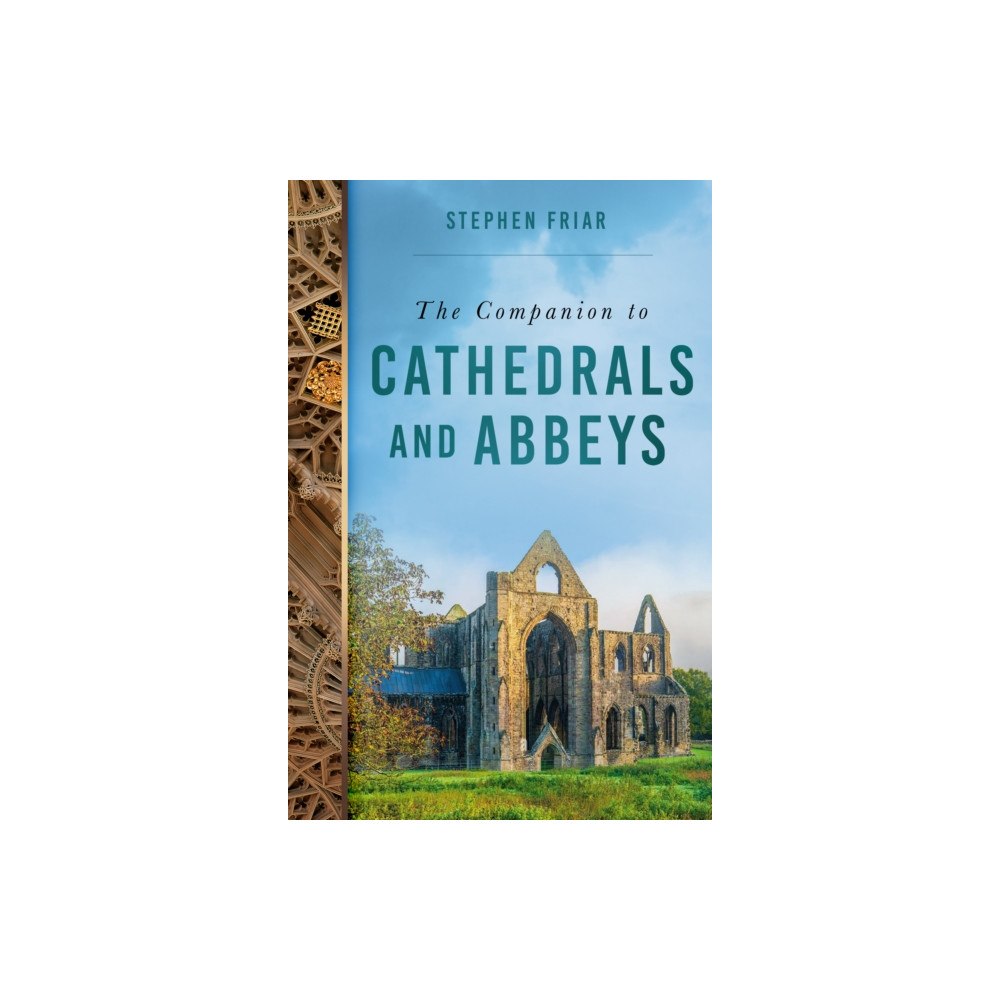 The History Press Ltd The Companion to Cathedrals and Abbeys (häftad, eng)