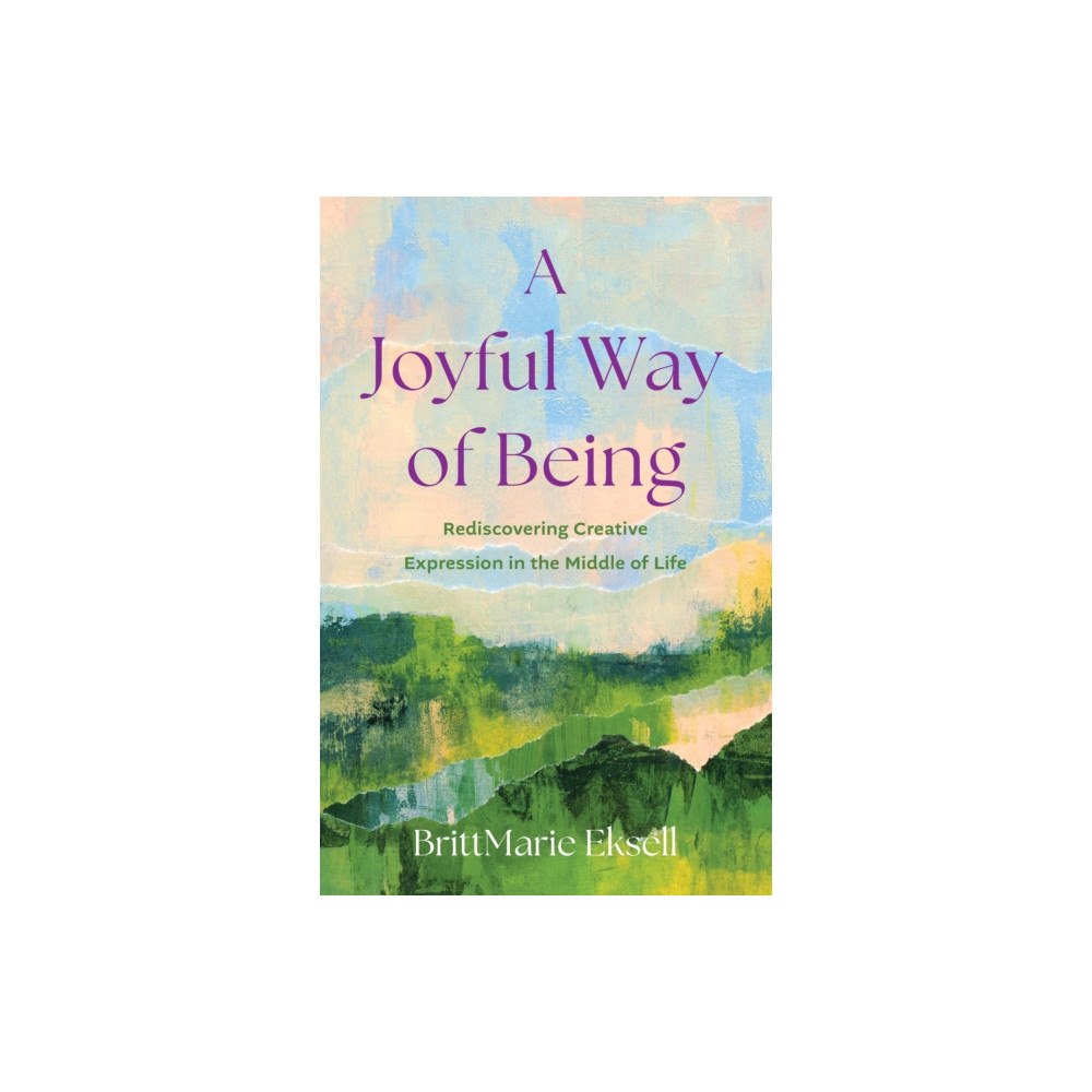 She Writes Press A Joyful Way of Being (häftad, eng)