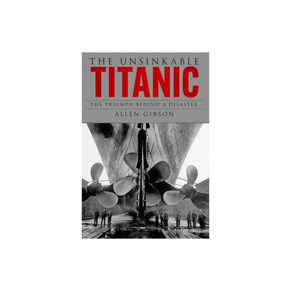 The History Press Ltd The Unsinkable Titanic (häftad, eng)