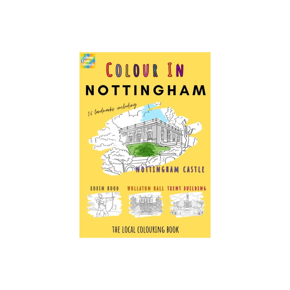 Colour Your Streets Nottingham Colouring Book (A4) (häftad, eng)