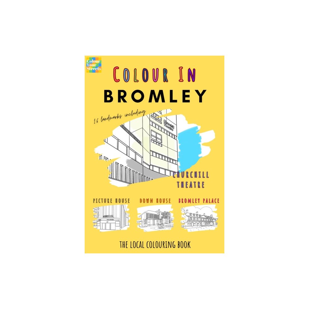Colour Your Streets Bromley Colouring Book (A4) (häftad, eng)