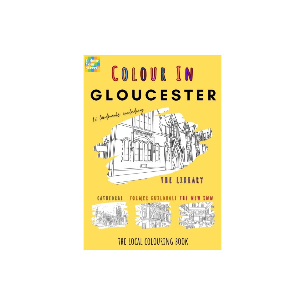 Colour Your Streets Gloucester Colouring Book (A4) (häftad, eng)