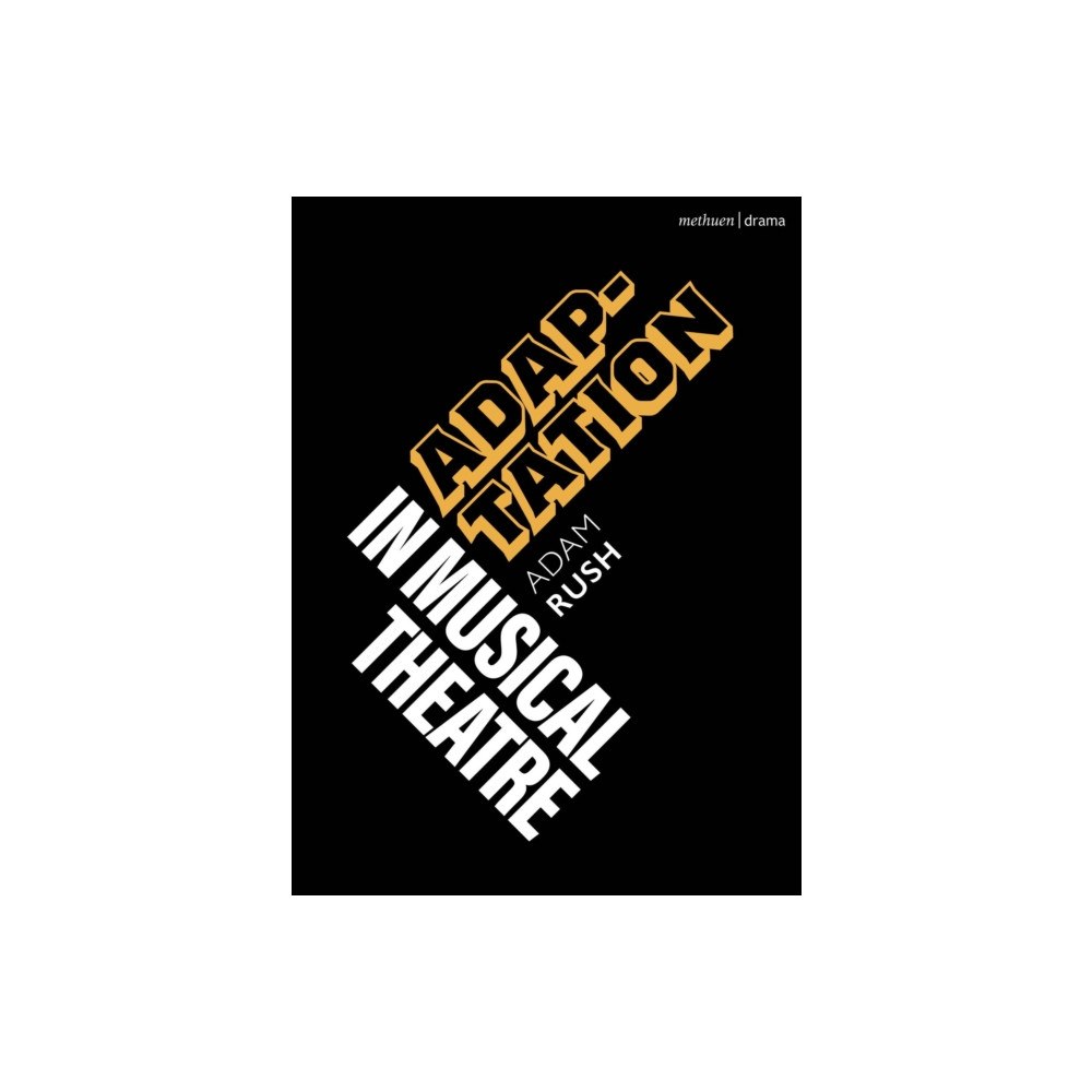 Bloomsbury Publishing PLC Adaptation in Musical Theatre (häftad, eng)