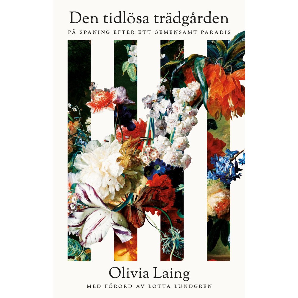 Olivia Laing Den tidlösa trädgården : på spaning efter ett gemensamt paradis (inbunden)