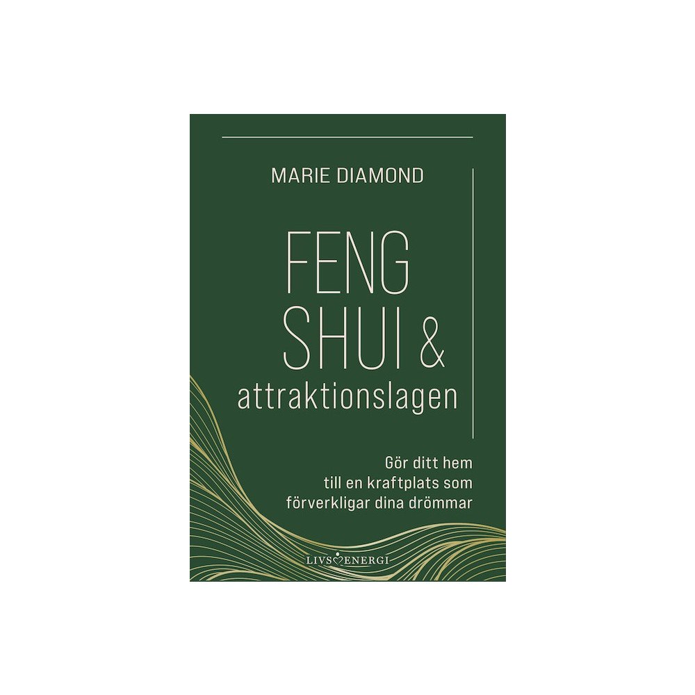 Marie Diamond Feng shui & attraktionslagen : gör ditt hem till en kraftplats som förverkligar dina drömmar (inbunden)