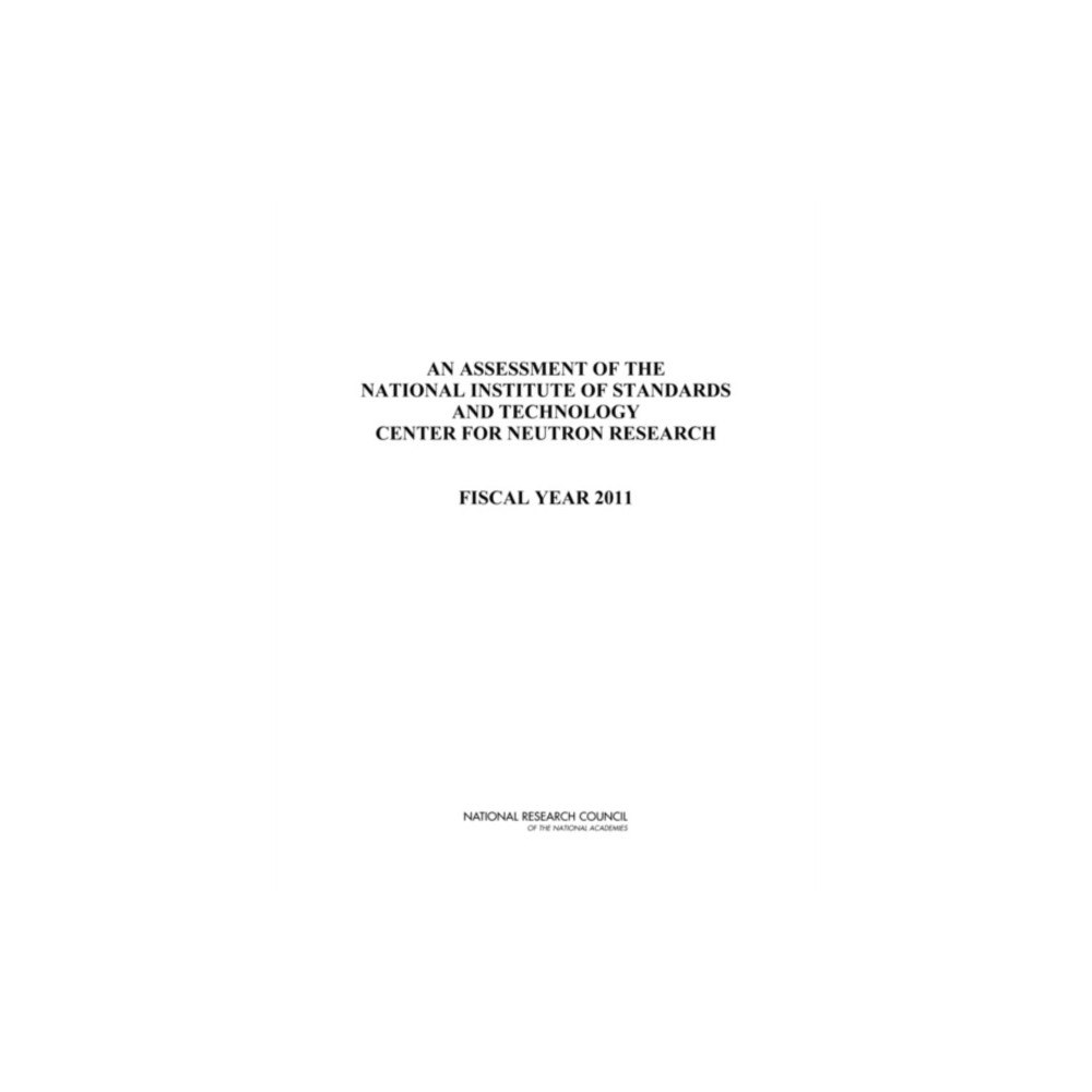 National Academies Press An Assessment of the National Institute of Standards and Technology Center for Neutron Research (häftad, eng)