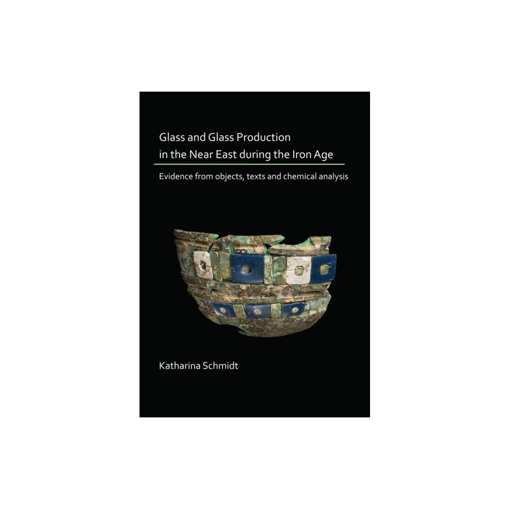Archaeopress Glass and Glass Production in the Near East during the Iron Age (häftad, eng)