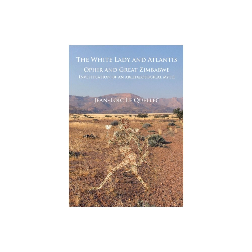 Archaeopress The White Lady and Atlantis: Ophir and Great Zimbabwe (häftad, eng)