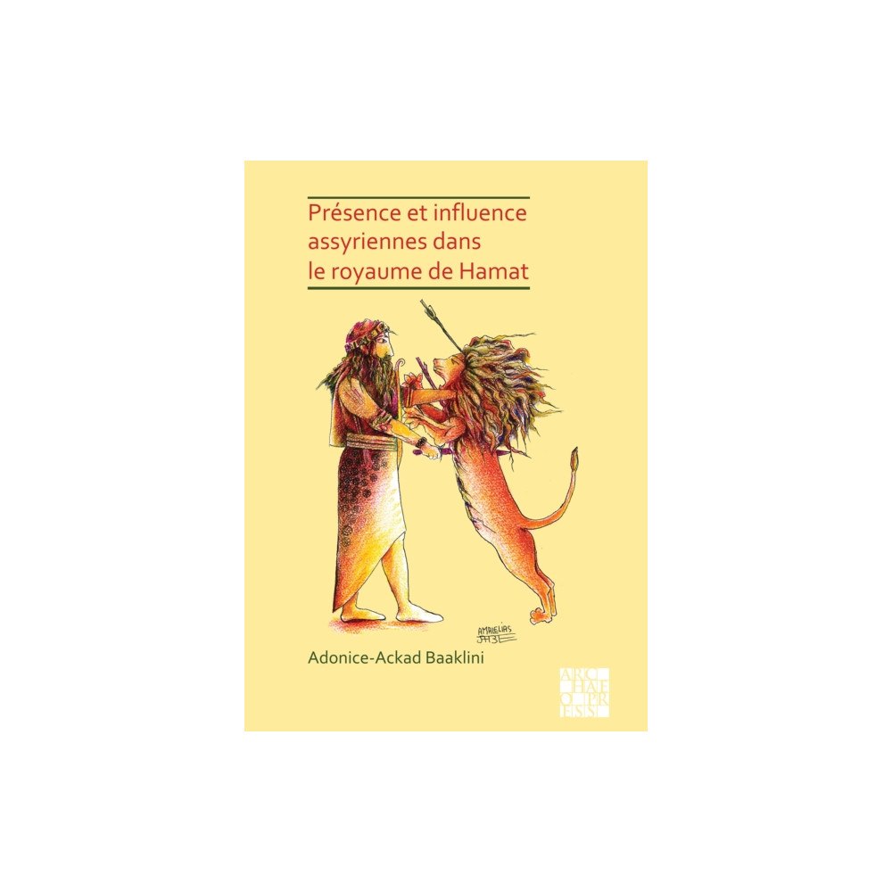 Archaeopress Presence et influence assyriennes dans le royaume de Hamat (häftad, fre)