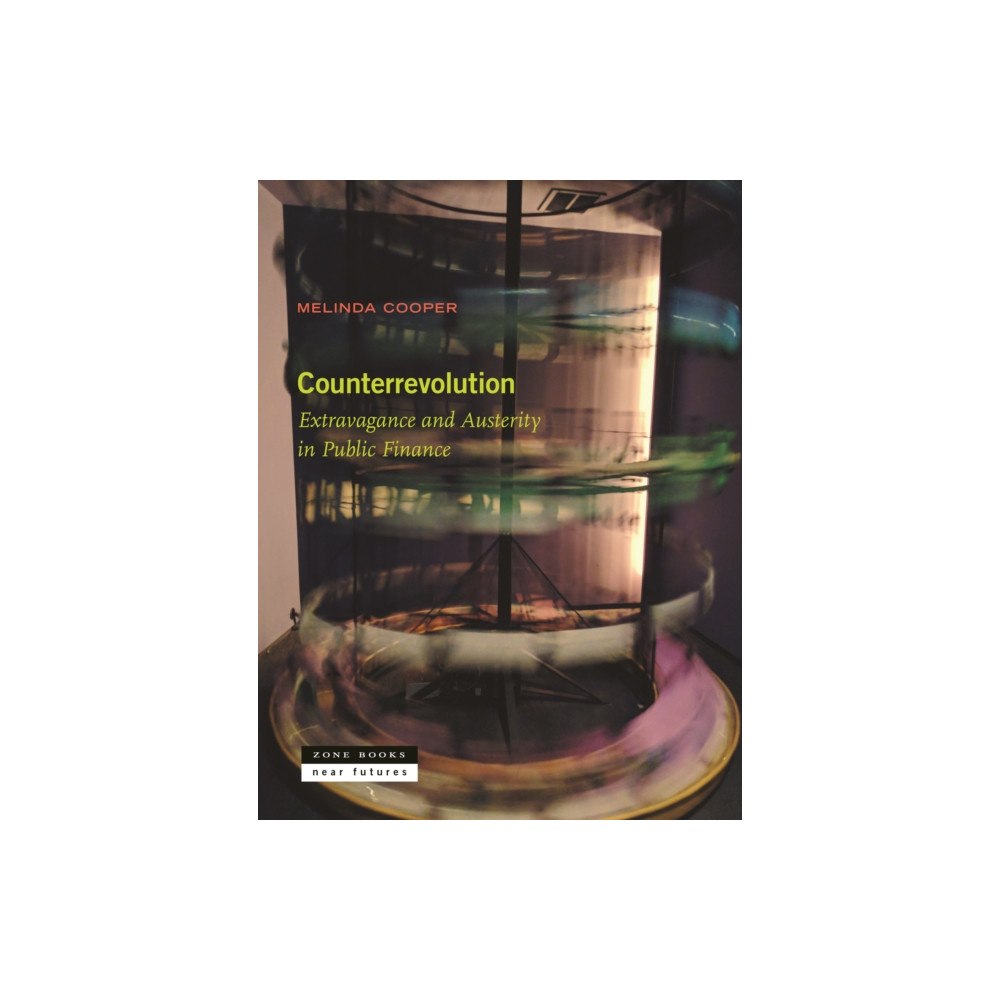 Zone Books Counterrevolution – Extravagance and Austerity in Public Finance (häftad, eng)