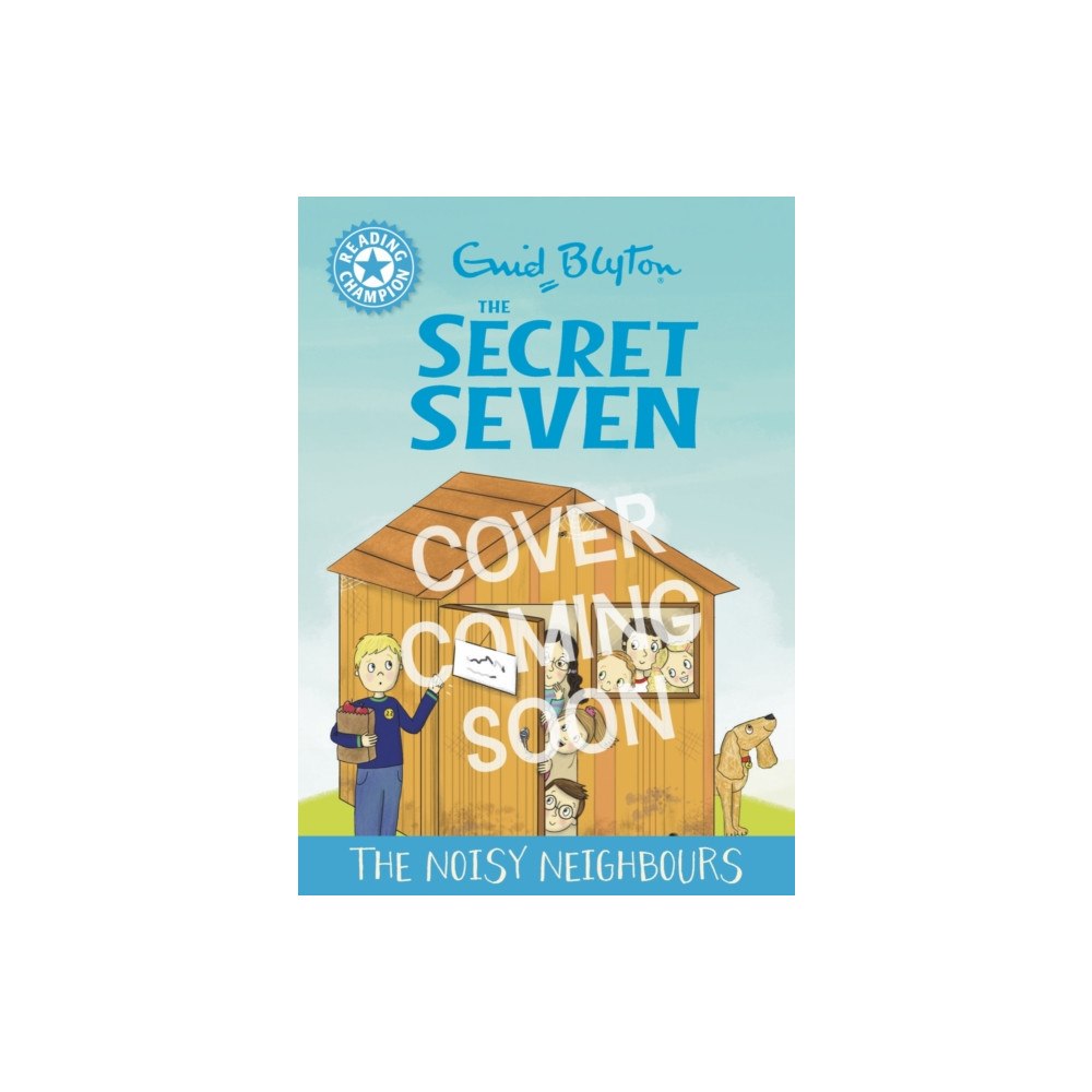Hachette Children's Group Reading Champion: The Secret Seven: The Noisy Neighbours (inbunden, eng)