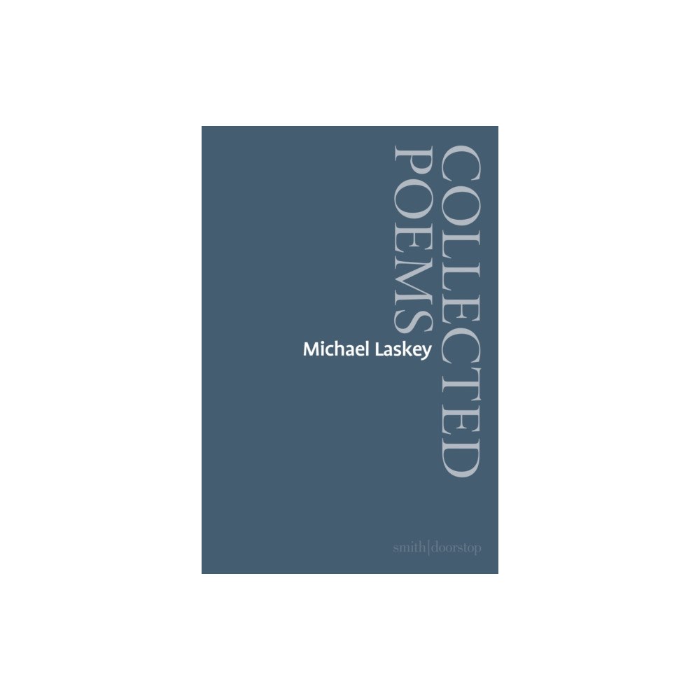 Smith|Doorstop Books Michael Laskey: Collected Poems (häftad, eng)