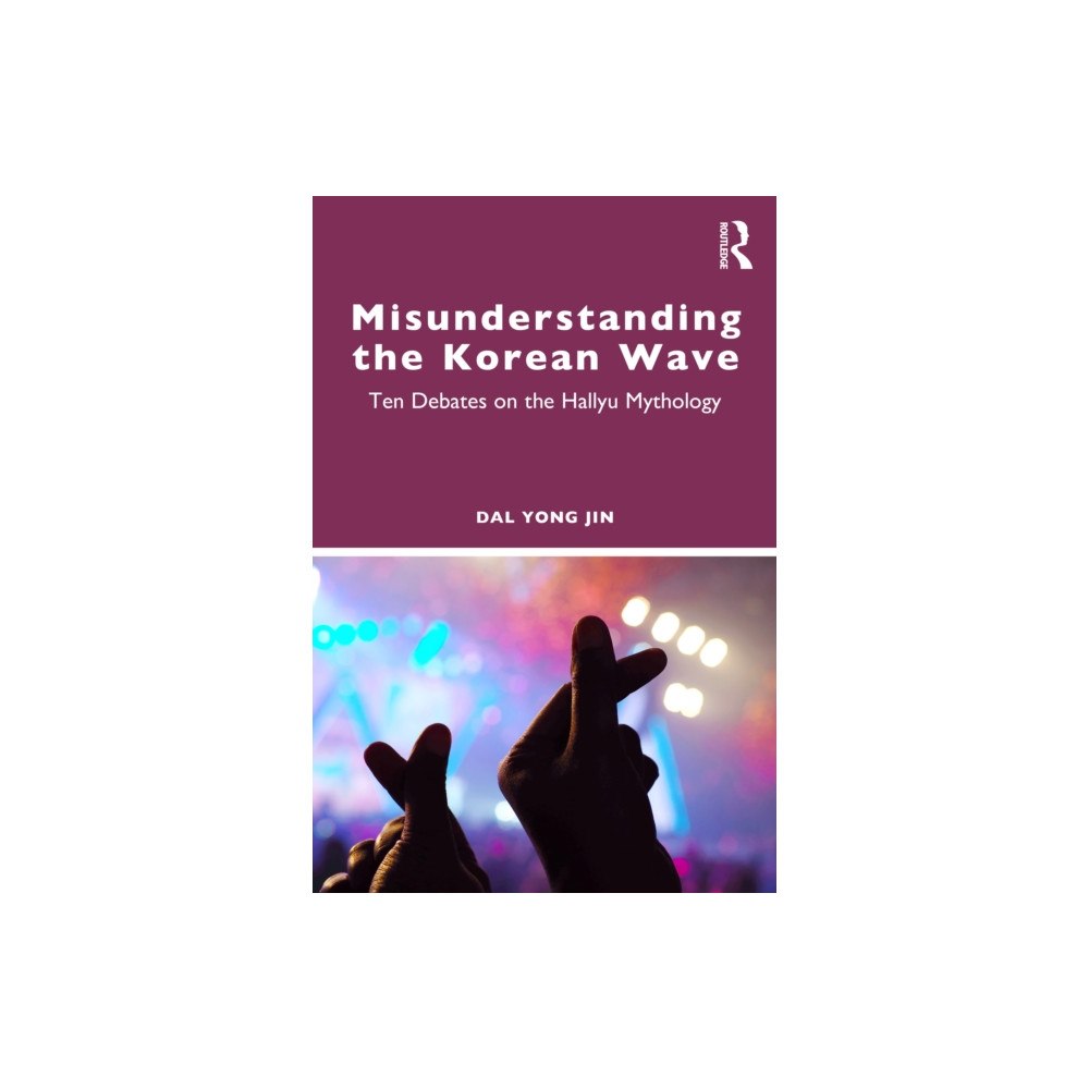 Taylor & francis ltd Misunderstanding the Korean Wave (häftad, eng)