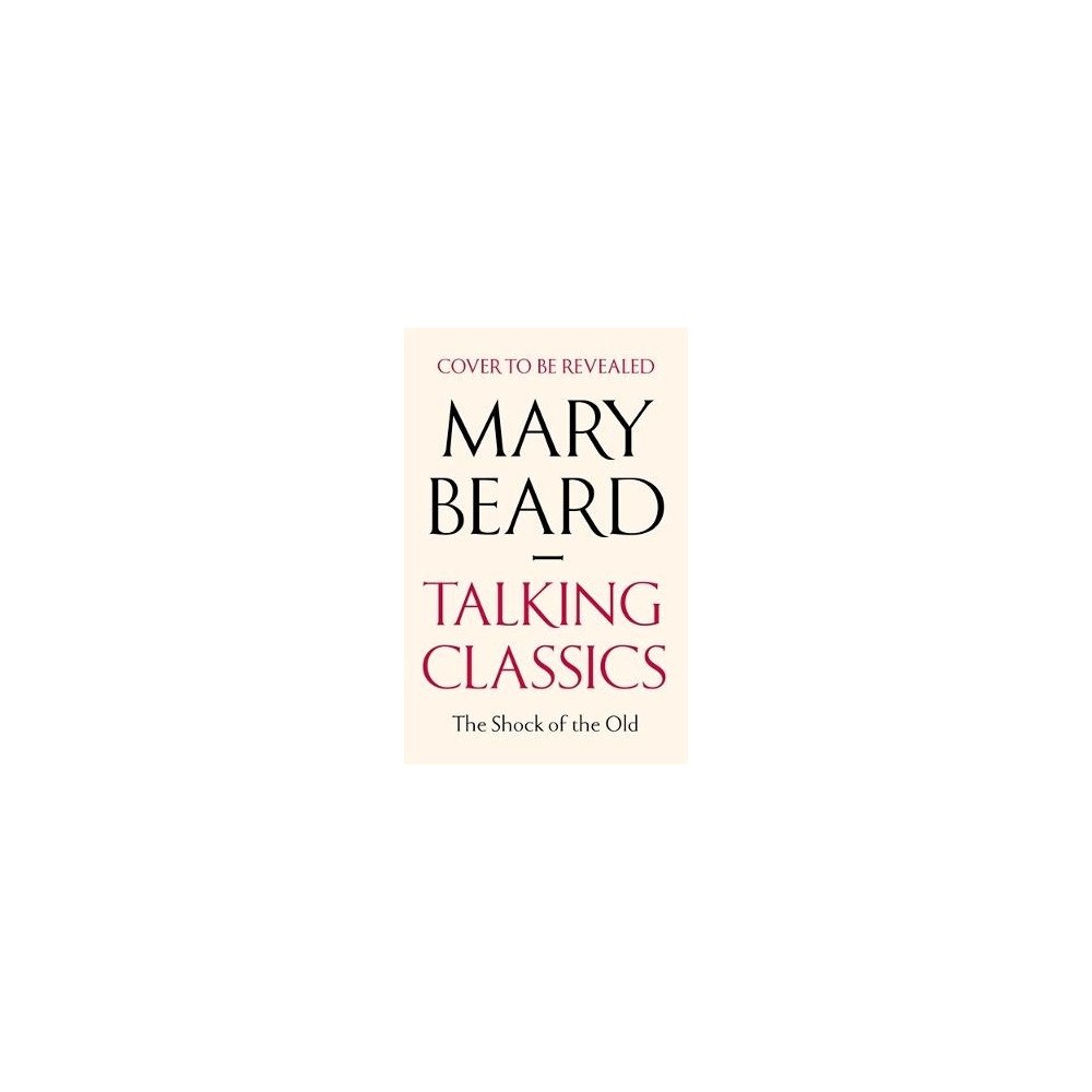 Professor Mary Beard Talking Classics (inbunden, eng)